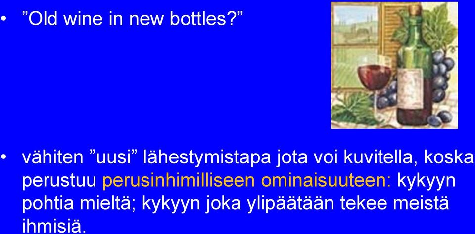 kuvitella, koska perustuu perusinhimilliseen