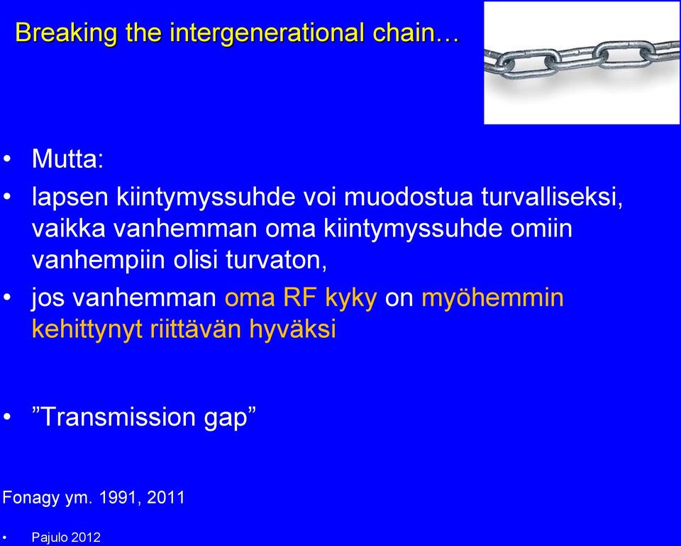 omiin vanhempiin olisi turvaton, jos vanhemman oma RF kyky on