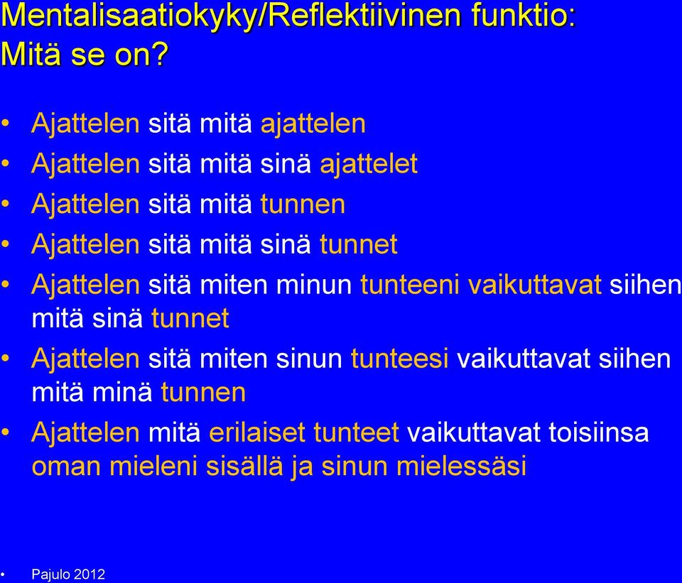 sitä mitä sinä tunnet Ajattelen sitä miten minun tunteeni vaikuttavat siihen mitä sinä tunnet Ajattelen