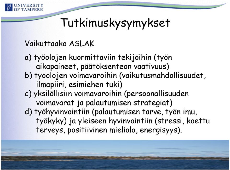 voimavaroihin (persoonallisuuden voimavarat ja palautumisen strategiat) d) työhyvinvointiin (palautumisen