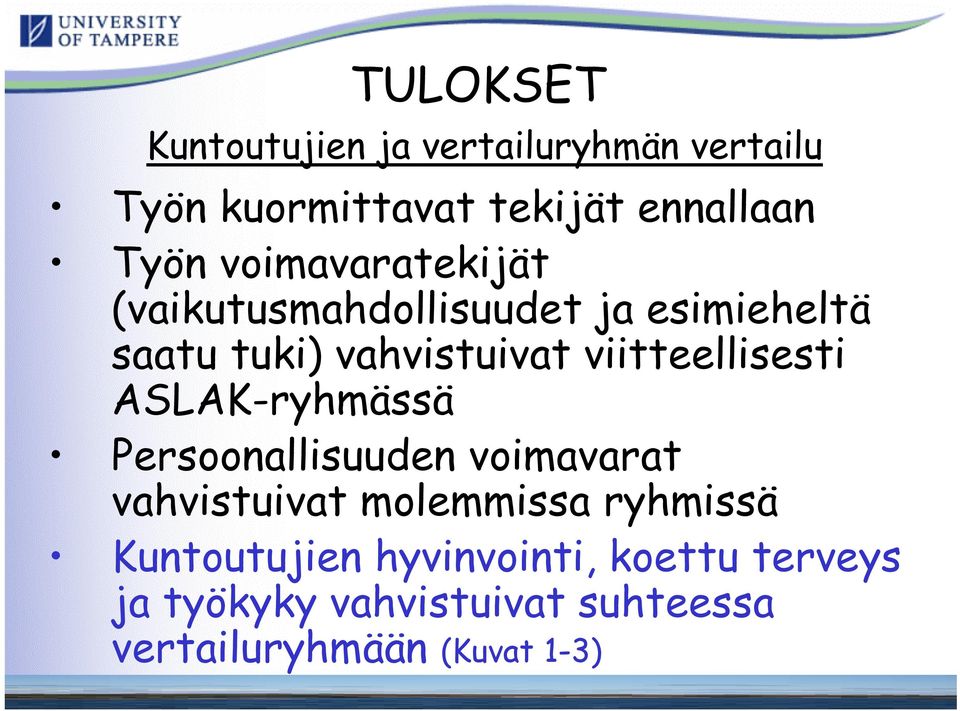 viitteellisesti ASLAK-ryhmässä Persoonallisuuden voimavarat vahvistuivat molemmissa