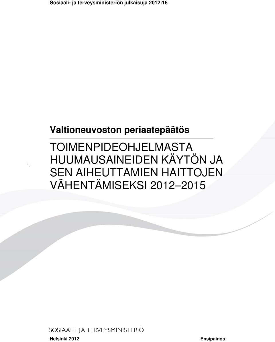 HUUMAUSAINEIDEN KÄYTÖN JA SEN AIHEUTTAMIEN