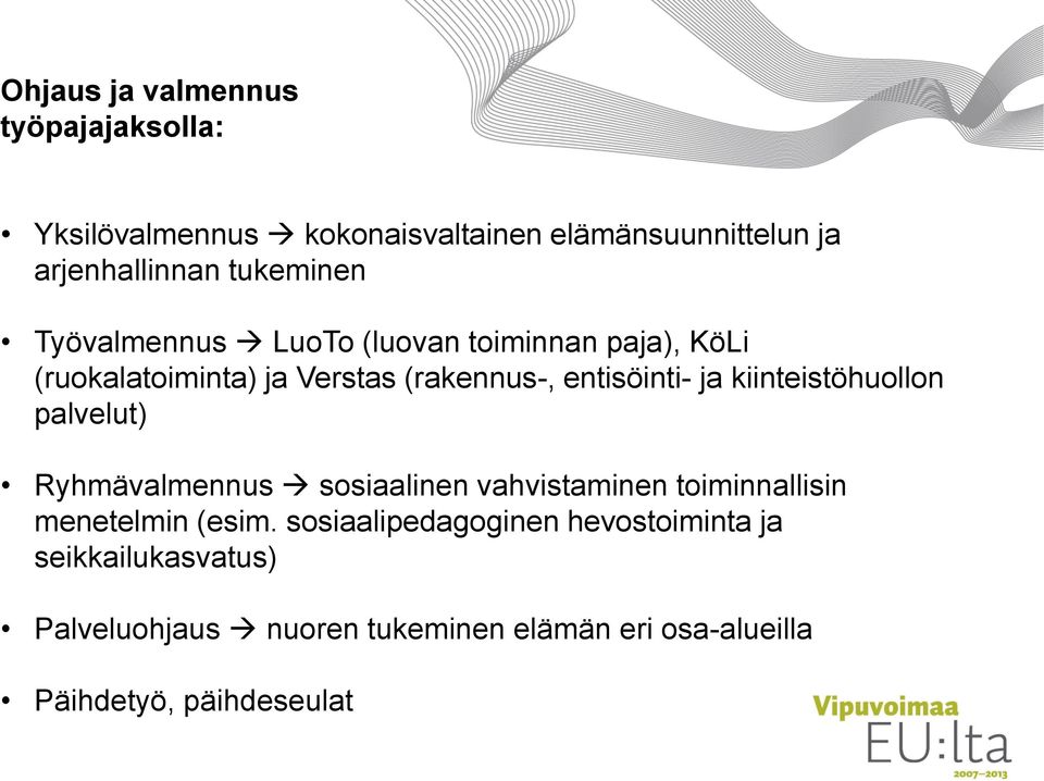 kiinteistöhuollon palvelut) Ryhmävalmennus sosiaalinen vahvistaminen toiminnallisin menetelmin (esim.