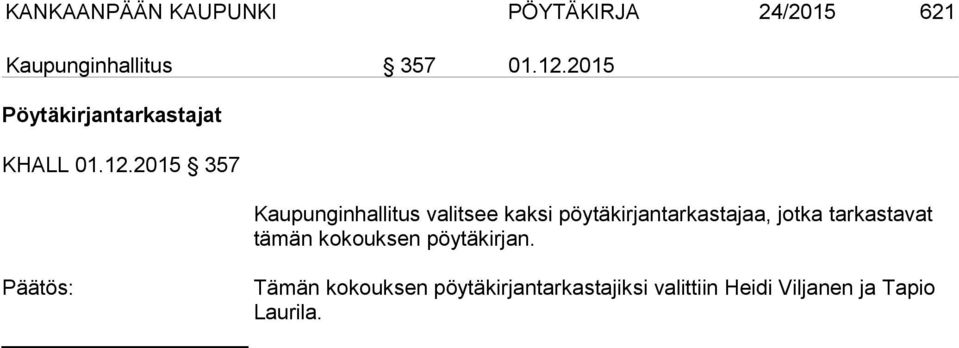 2015 357 Kaupunginhallitus valitsee kaksi pöytäkirjantarkastajaa, jotka