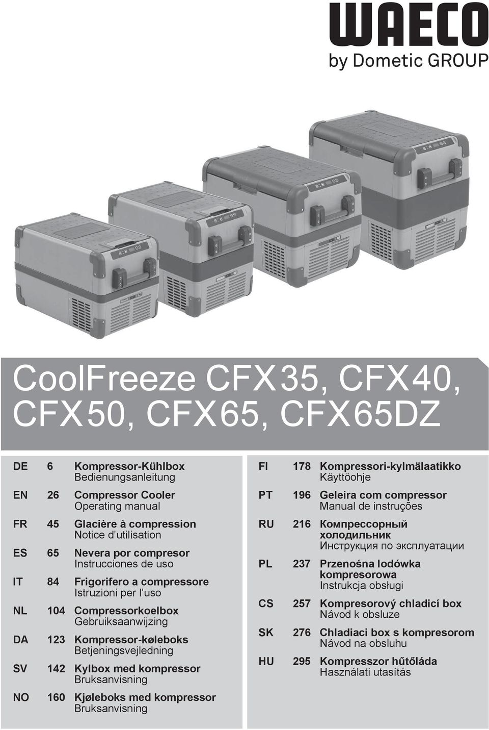 142 Kylbox med kompressor Bruksanvisning NO 160 Kjøleboks med kompressor Bruksanvisning 178 Kompressori-kylmälaatikko Käyttöohje PT 196 Geleira com compressor Manual de instruções RU 216 PL