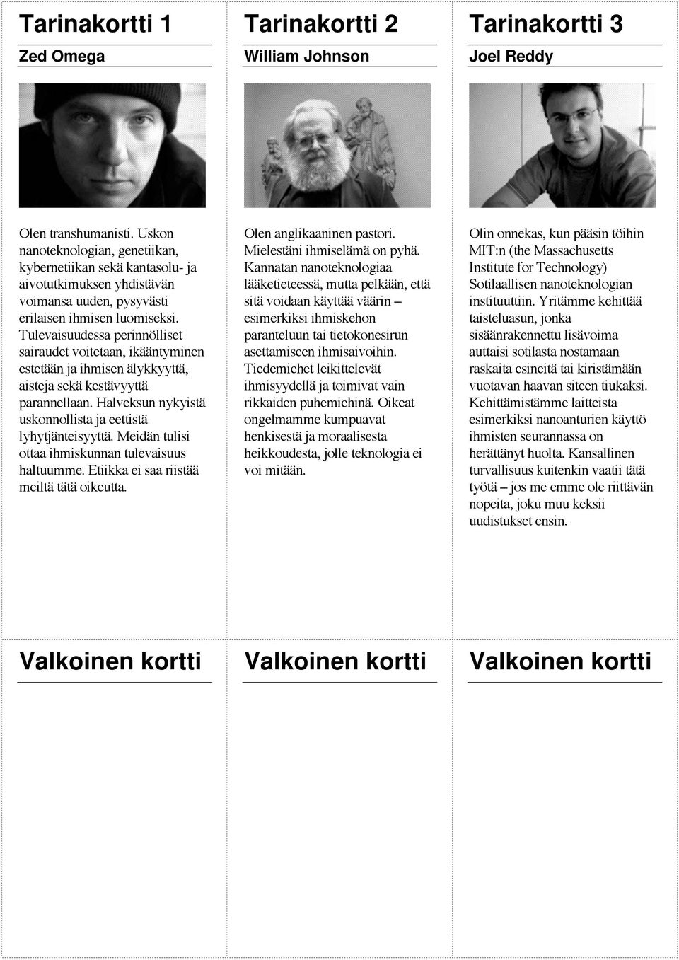 Tulevaisuudessa perinnölliset sairaudet voitetaan, ikääntyminen estetään ja ihmisen älykkyyttä, aisteja sekä kestävyyttä parannellaan. Halveksun nykyistä uskonnollista ja eettistä lyhytjänteisyyttä.