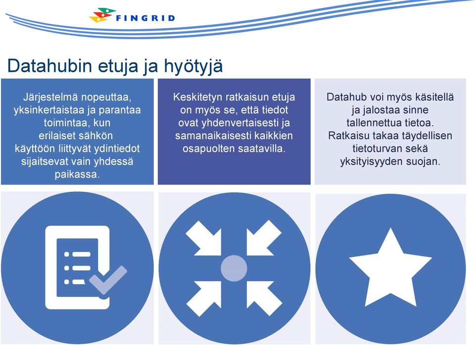 Keskitetyn ratkaisun etuja on myös se, että tiedot ovat yhdenvertaisesti ja samanaikaisesti kaikkien