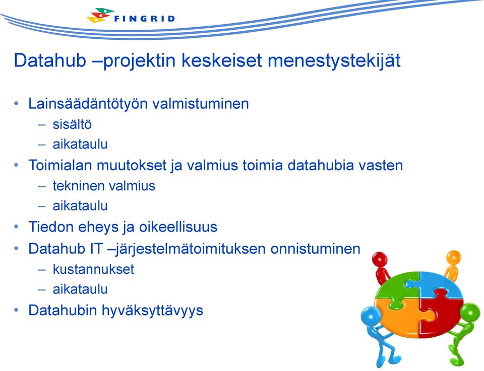 tekninen valmius aikataulu Tiedon eheys ja oikeellisuus Datahub IT