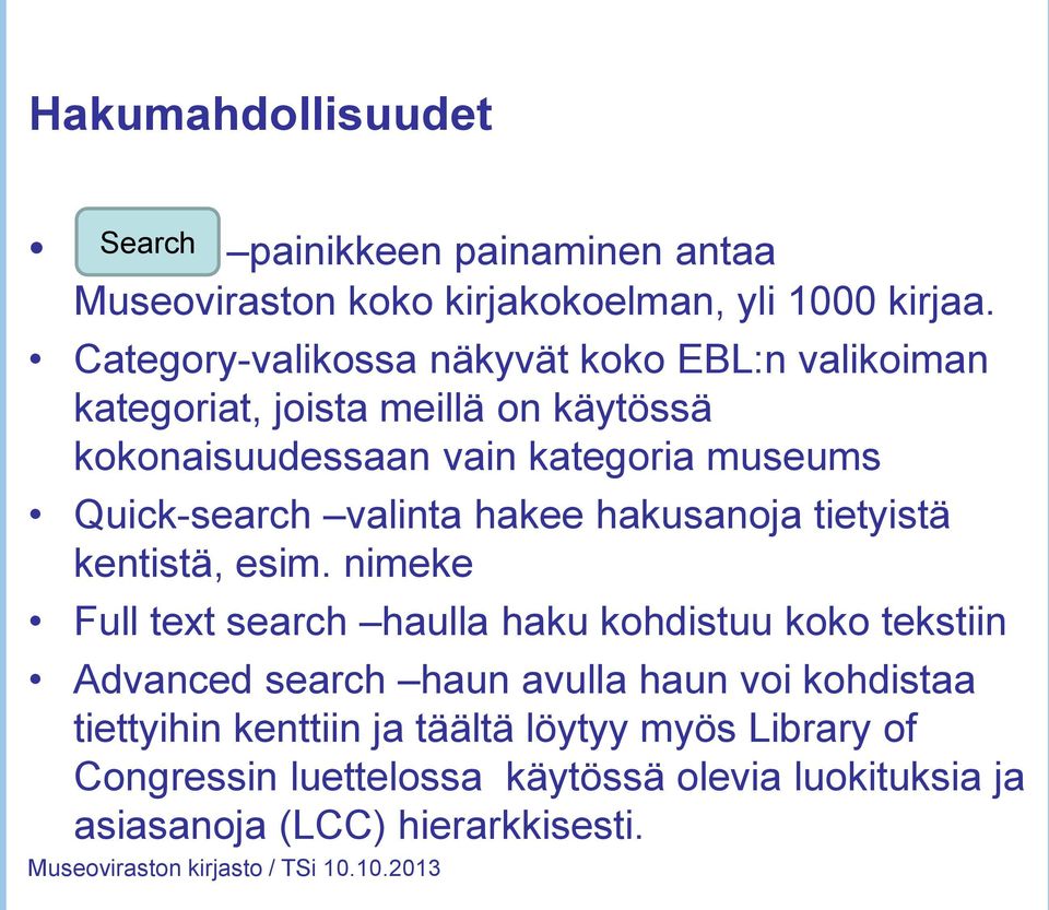 Quick-search valinta hakee hakusanoja tietyistä kentistä, esim.