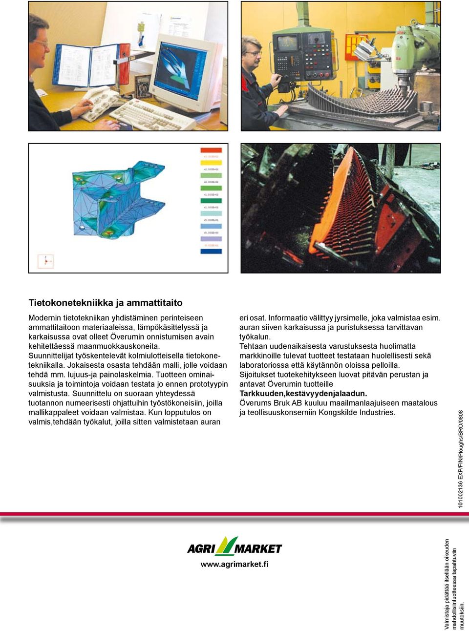 Tuotteen ominaisuuksia ja toimintoja voidaan testata jo ennen prototyypin valmistusta.