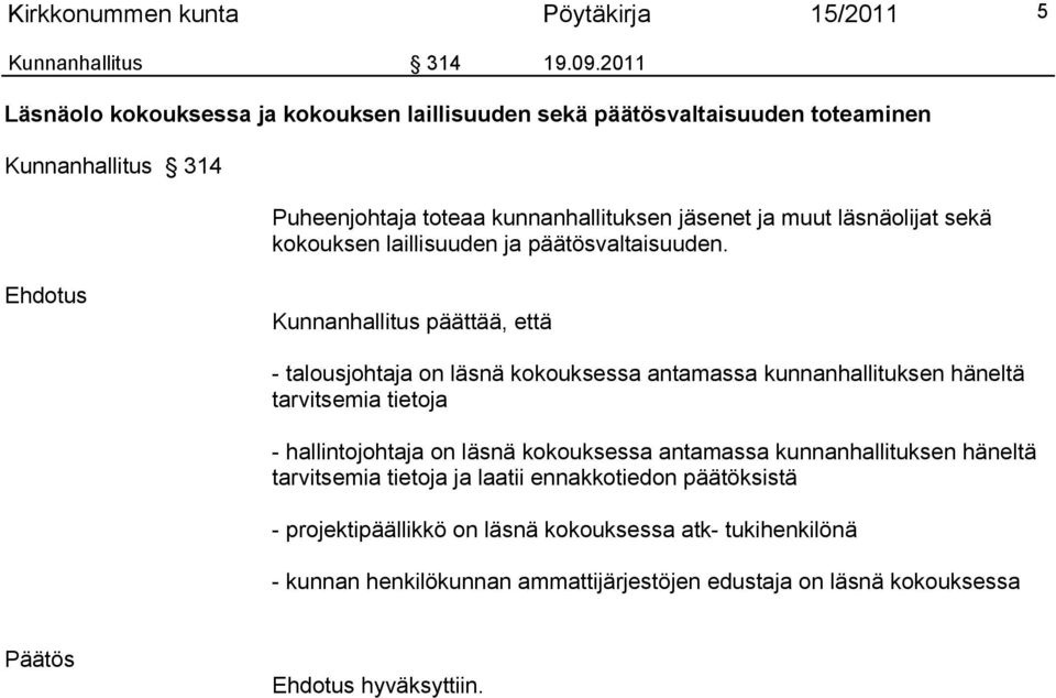 kokouksen laillisuuden ja päätösvaltaisuuden.