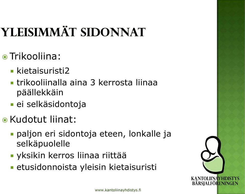 liinat: paljon eri sidontoja eteen, lonkalle ja