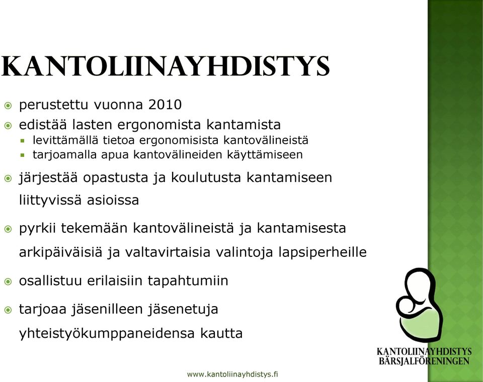 kantamiseen liittyvissä asioissa pyrkii tekemään kantovälineistä ja kantamisesta arkipäiväisiä ja