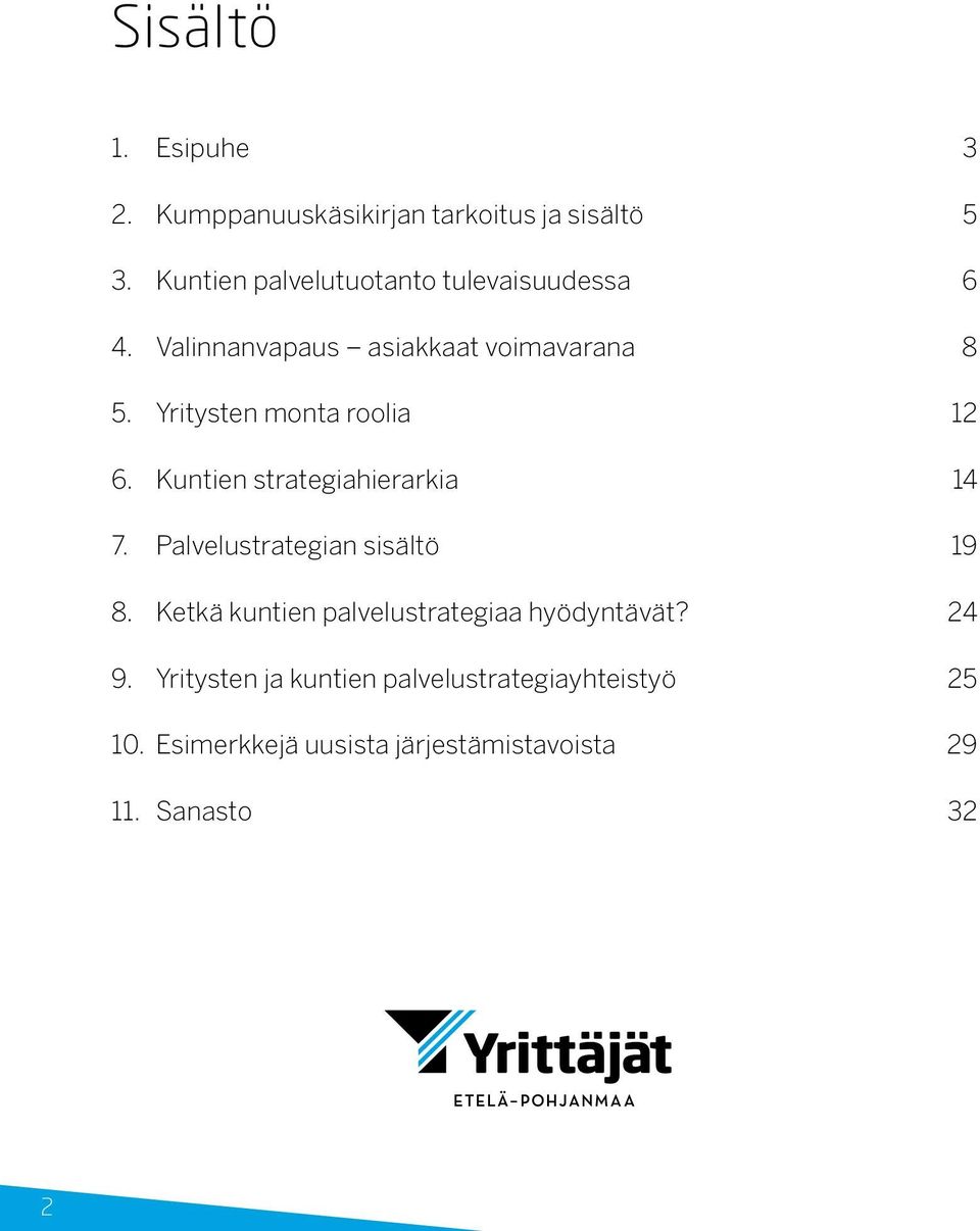 Yritysten monta roolia 12 6. Kuntien strategiahierarkia 14 7. Palvelustrategian sisältö 19 8.