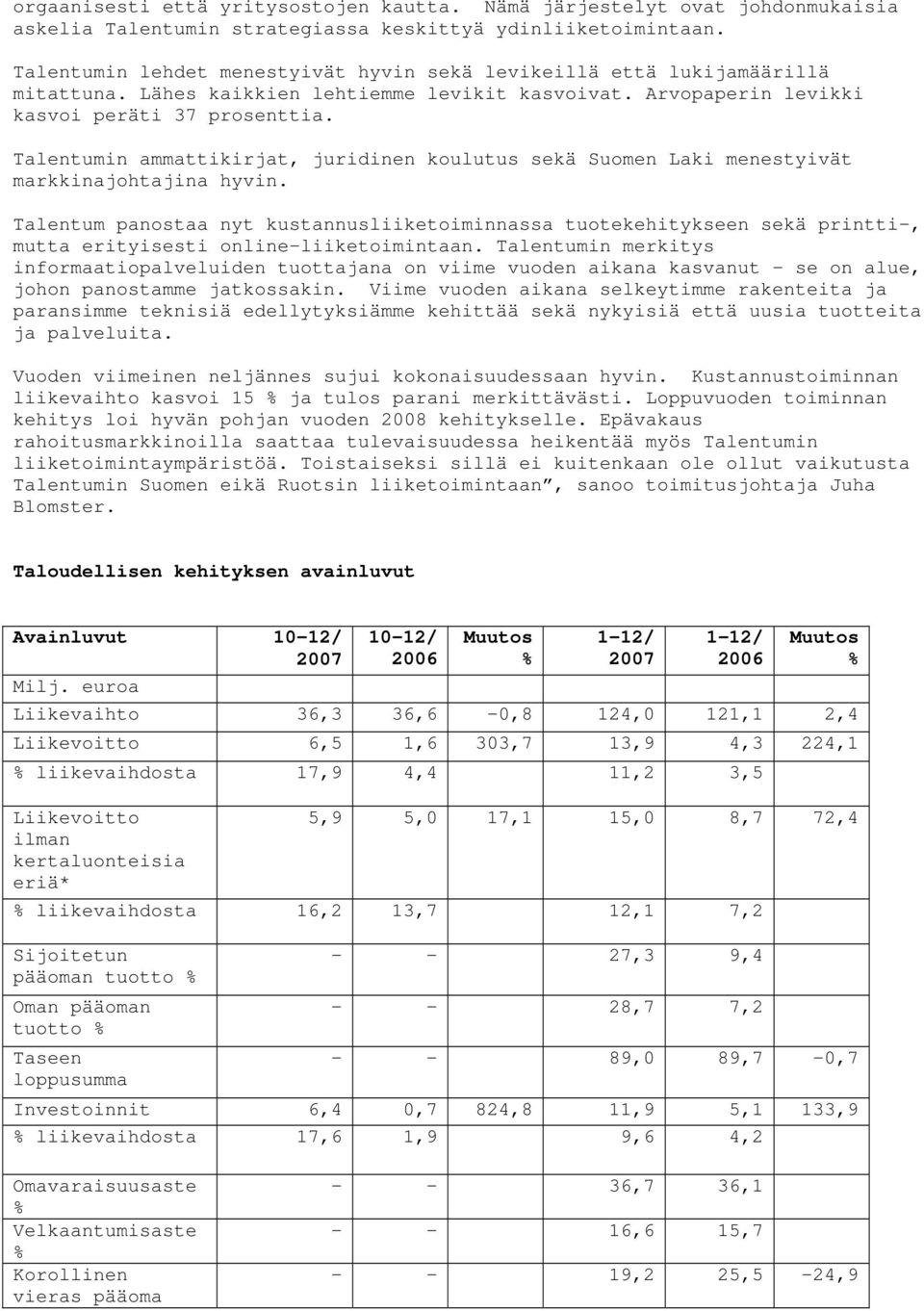 Talentumin ammattikirjat, juridinen koulutus sekä Suomen Laki menestyivät markkinajohtajina hyvin.