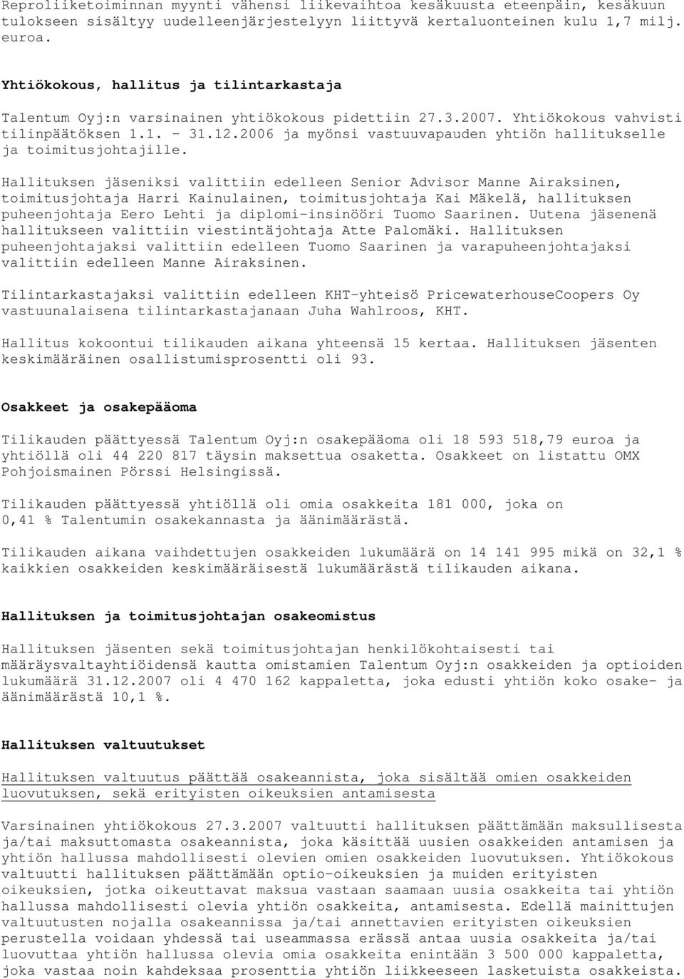 2006 ja myönsi vastuuvapauden yhtiön hallitukselle ja toimitusjohtajille.