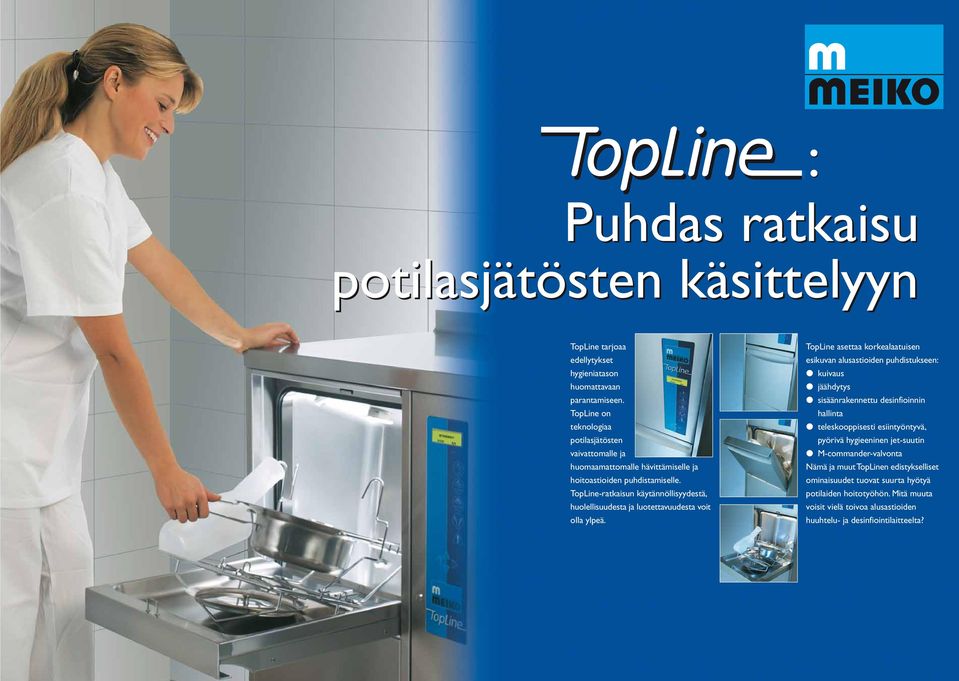 TopLine-ratkaisun käytännöllisyydestä, huolellisuudesta ja luotettavuudesta voit olla ylpeä.