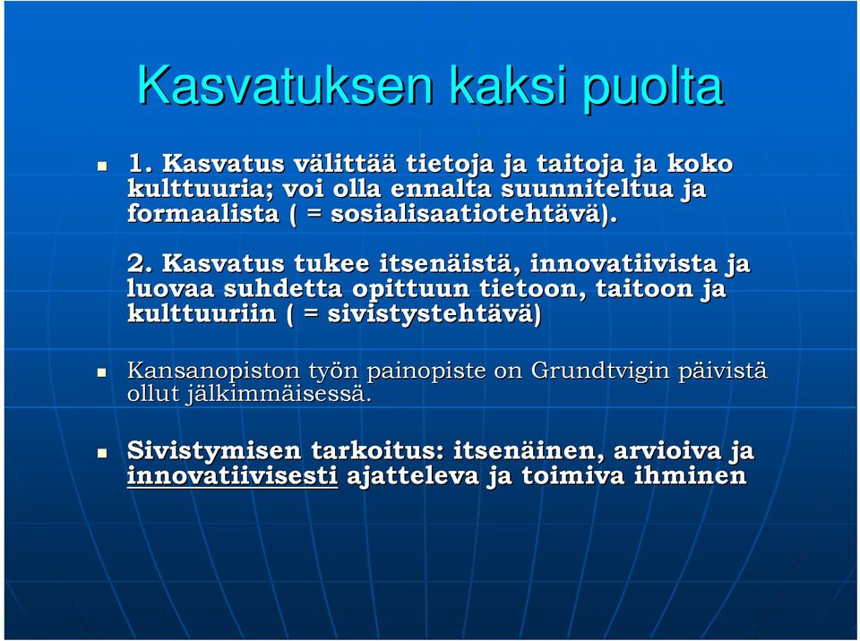 sosialisaatiotehtävä). 2.