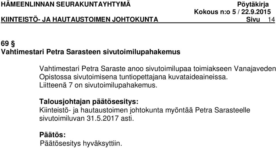 tuntiopettajana kuvataideaineissa. Liitteenä 7 on sivutoimilupahakemus.