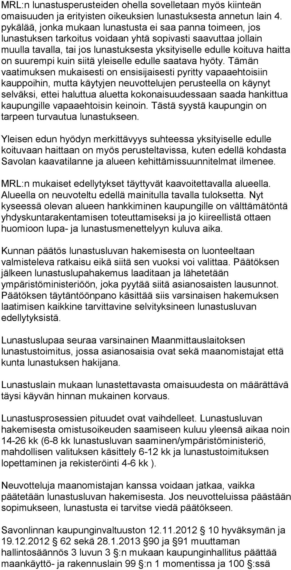 suurempi kuin siitä yleiselle edulle saatava hyöty.