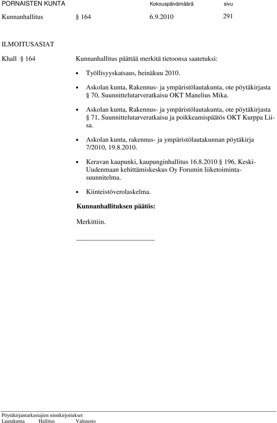 Askolan kunta, Rakennus- ja ympäristölautakunta, ote pöytäkirjasta 71, Suunnittelutarveratkaisu ja poikkeamispäätös OKT Kurppa Liisa.