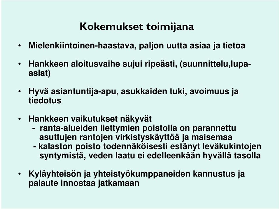 ranta-alueiden liettymien poistolla on parannettu asuttujen rantojen virkistyskäyttöä ja maisemaa - kalaston poisto