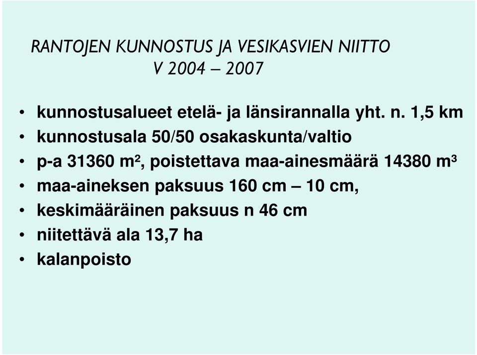 1,5 km kunnostusala 50/50 osakaskunta/valtio p-a 31360 m², poistettava