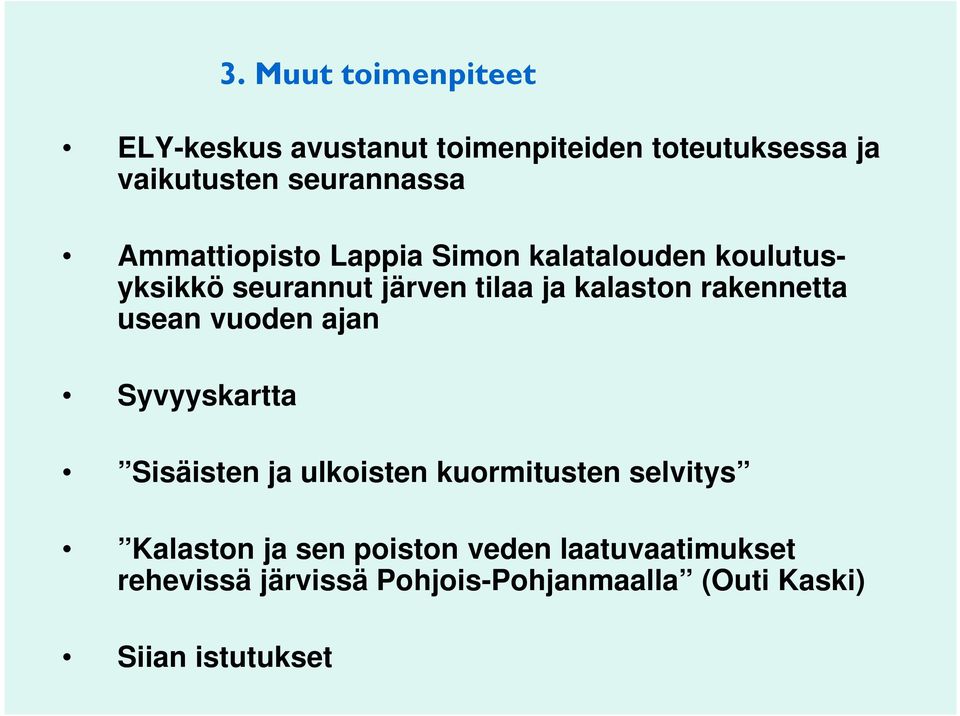 rakennetta usean vuoden ajan Syvyyskartta Sisäisten ja ulkoisten kuormitusten selvitys Kalaston