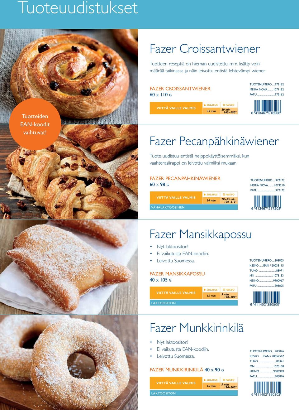 Fazer Pecanpähkinäwiener Tuote uudistuu entistä helppokäyttöisemmäksi, kun vaahterasiirappi on leivottu valmiiksi mukaan.