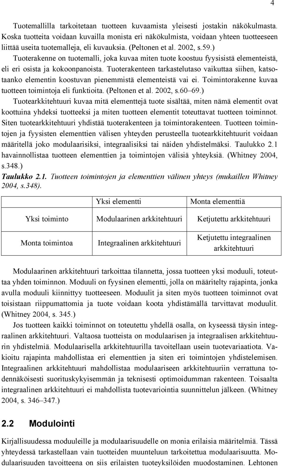 ) Tuoterakenne on tuotemalli, joka kuvaa miten tuote koostuu fyysisistä elementeistä, eli eri osista ja kokoonpanoista.