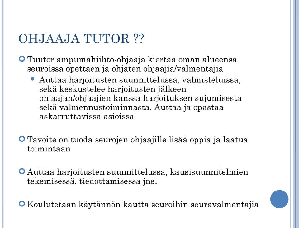 suunnittelussa, valmisteluissa, sekä keskustelee harjoitusten jälkeen ohjaajan/ohjaajien kanssa harjoituksen sujumisesta sekä