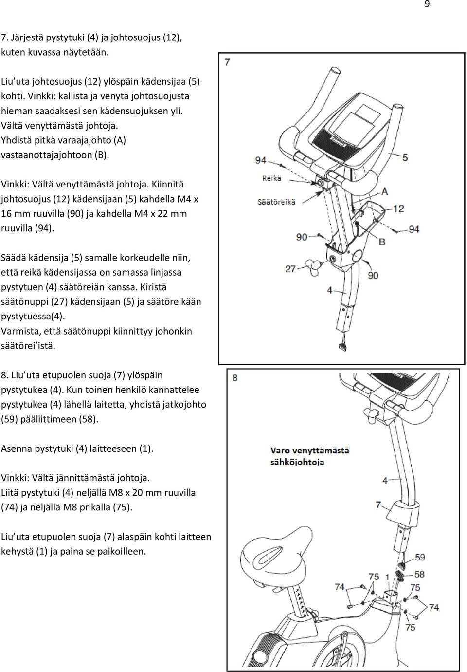 Vinkki: Vältä venyttämästä johtoja. Kiinnitä johtosuojus (12) kädensijaan (5) kahdella M4 x 16 mm ruuvilla (90) ja kahdella M4 x 22 mm ruuvilla (94).