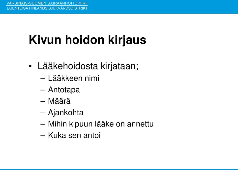 Lääkkeen nimi Antotapa Määrä