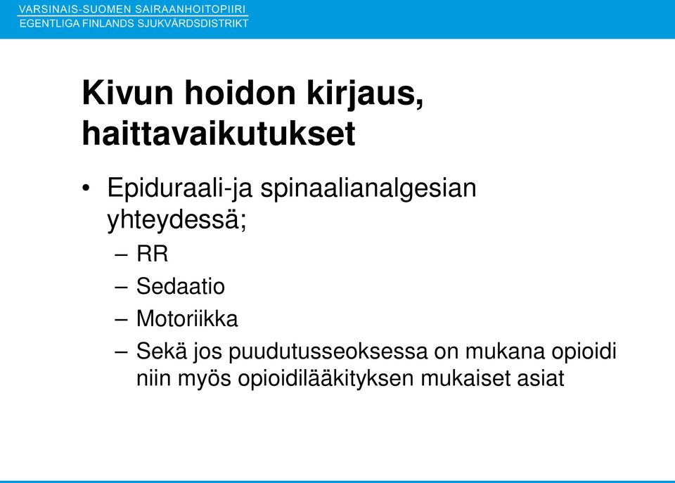 Sedaatio Motoriikka Sekä jos puudutusseoksessa