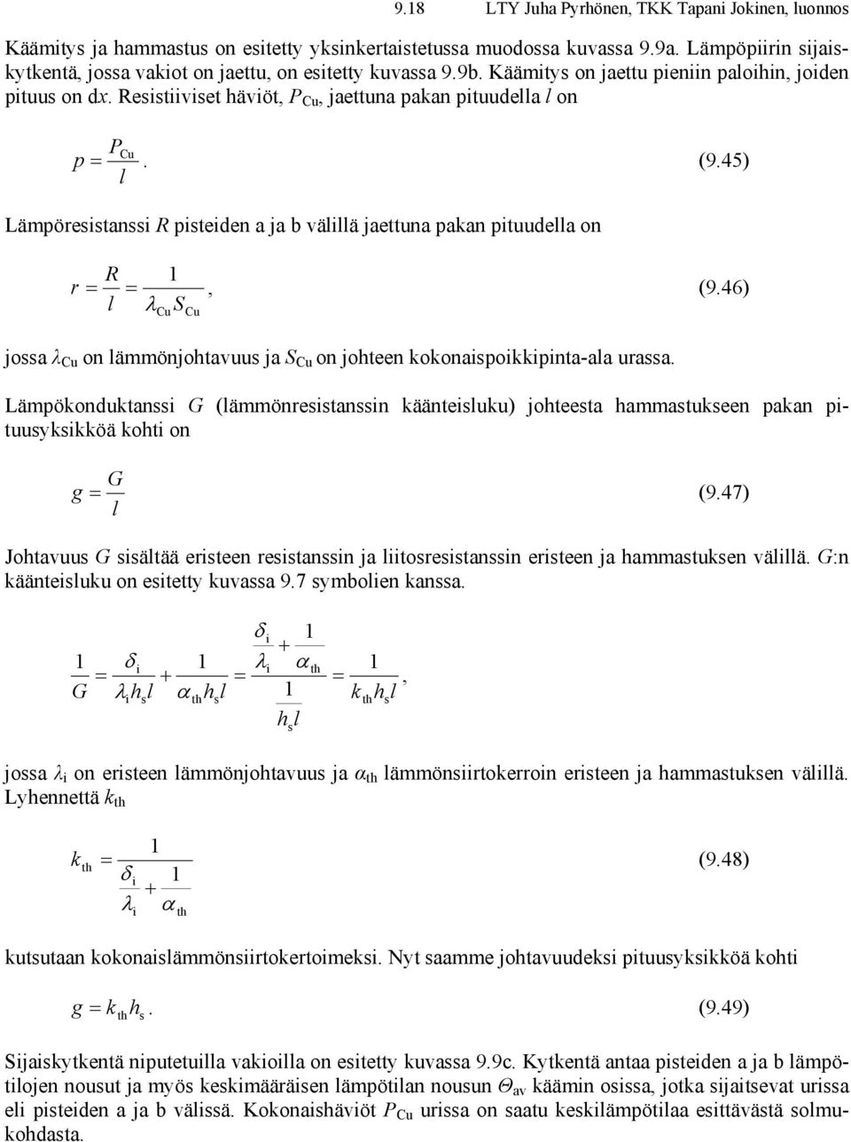 46) l λ S Cu Cu jossa λ Cu on lämmönjohtavuus ja S Cu on johteen kokonaspokkpnta-ala urassa.