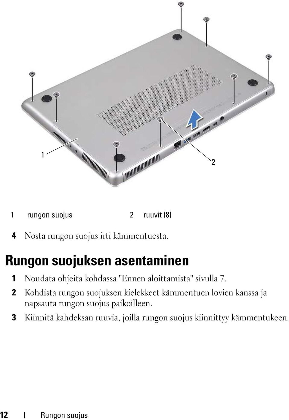 2 Kohdista rungon suojuksen kielekkeet kämmentuen lovien kanssa ja napsauta rungon