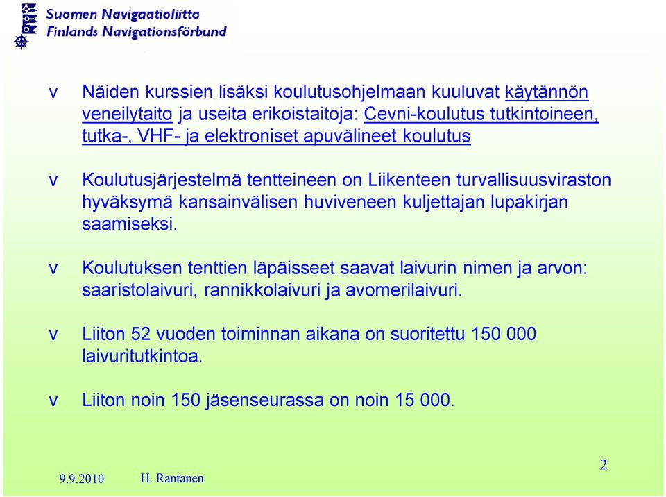 huviveneen kuljettajan lupakirjan saamiseksi.
