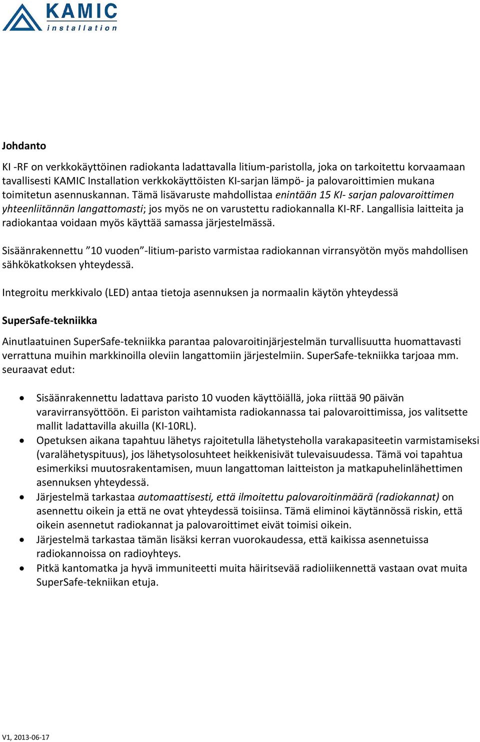 Langallisia laitteita ja radiokantaa voidaan myös käyttää samassa järjestelmässä.