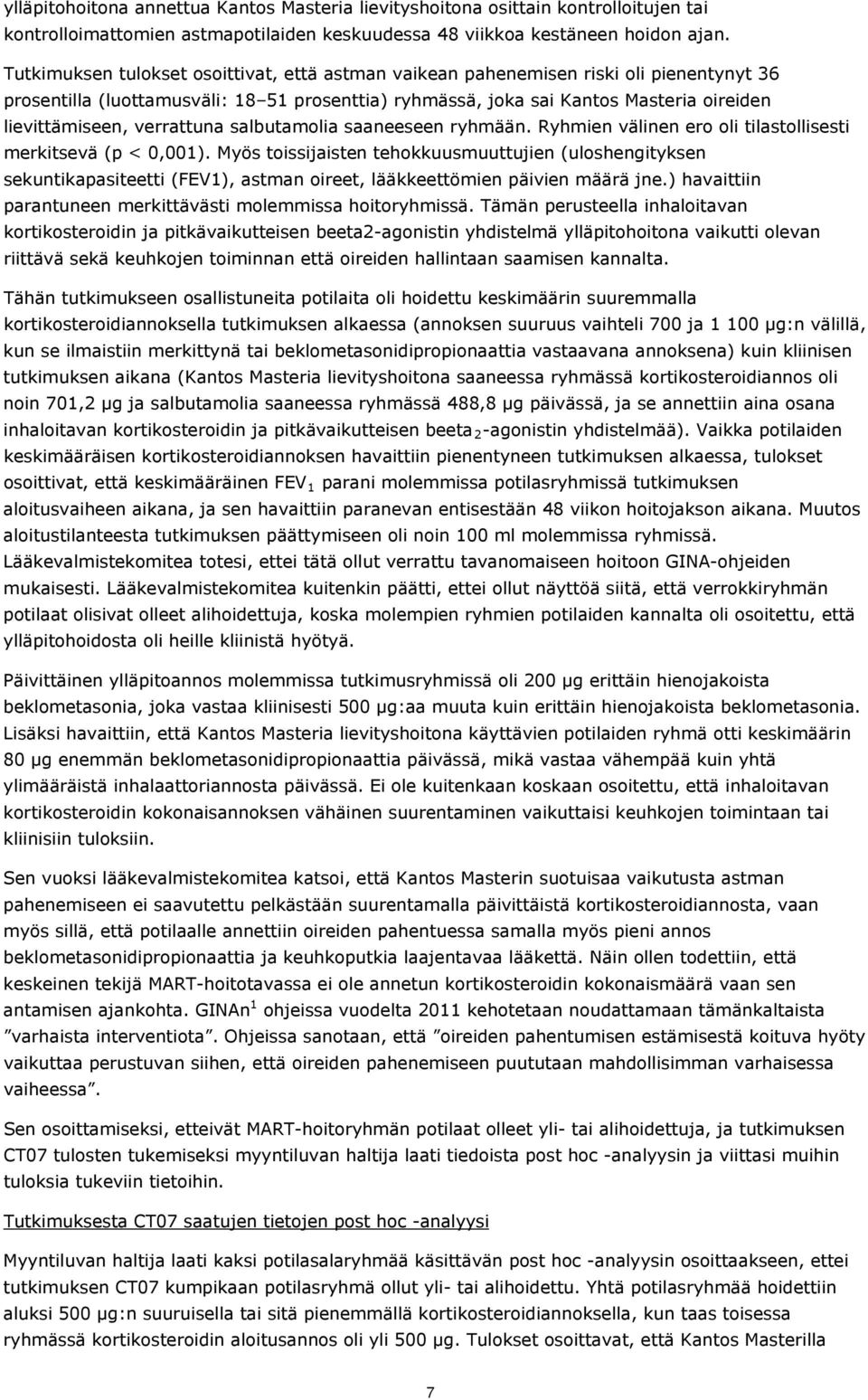 verrattuna salbutamolia saaneeseen ryhmään. Ryhmien välinen ero oli tilastollisesti merkitsevä (p < 0,001).