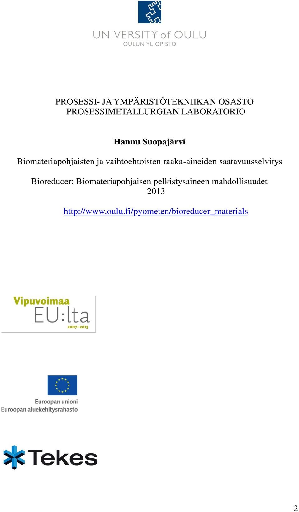 raaka-aineiden saatavuusselvitys Bioreducer: Biomateriapohjaisen