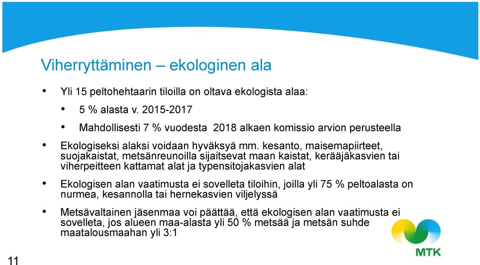 kesanto, maisemapiirteet, suojakaistat, metsänreunoilla sijaitsevat maan kaistat, kerääjäkasvien tai viherpeitteen kattamat alat ja typensitojakasvien alat Ekologisen