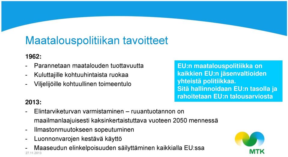 mennessä - Ilmastonmuutokseen sopeutuminen - Luonnonvarojen kestävä käyttö - Maaseudun elinkelpoisuuden säilyttäminen kaikkialla EU:ssa 27.