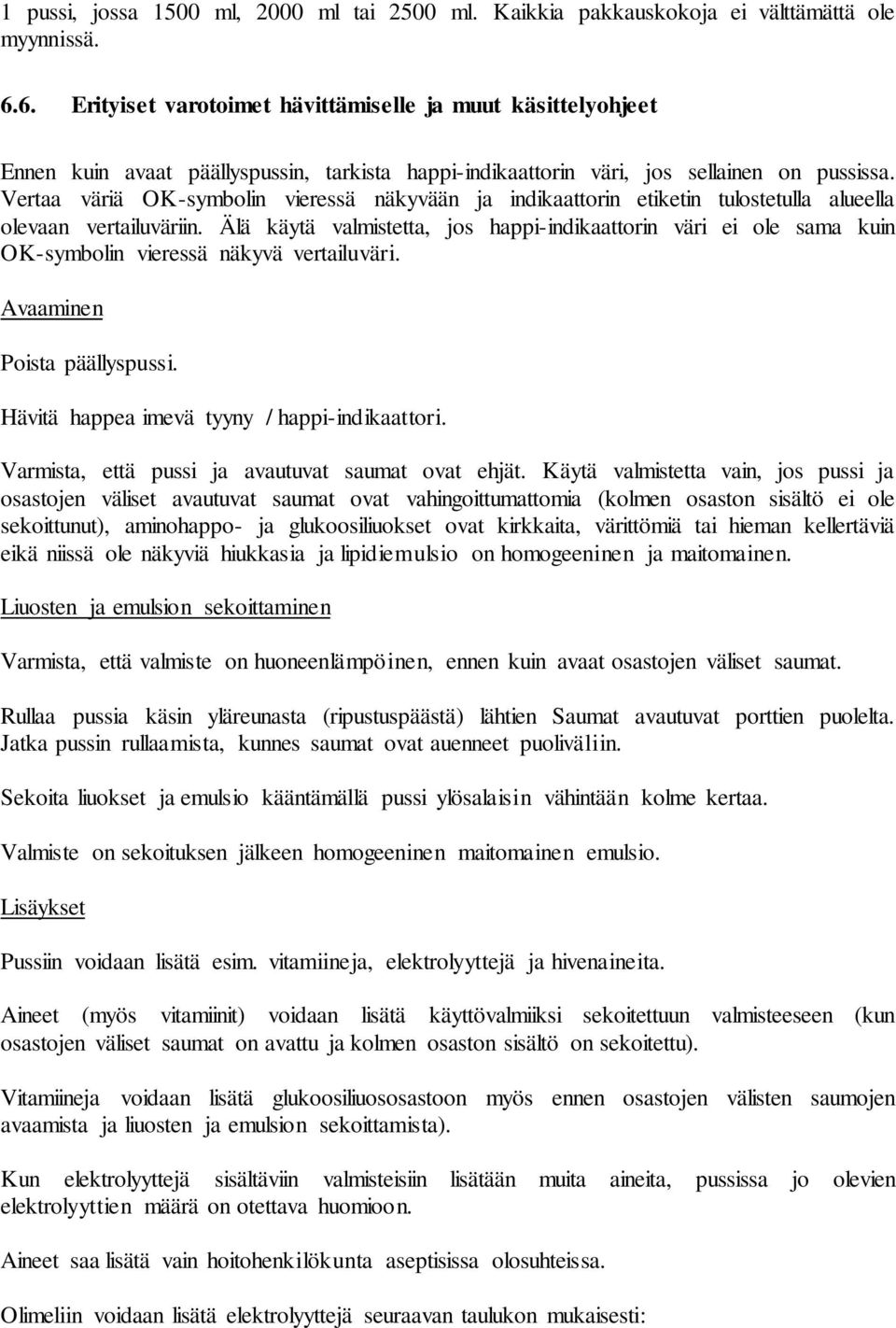 Vertaa väriä OK-symbolin vieressä näkyvään ja indikaattorin etiketin tulostetulla alueella olevaan vertailuväriin.