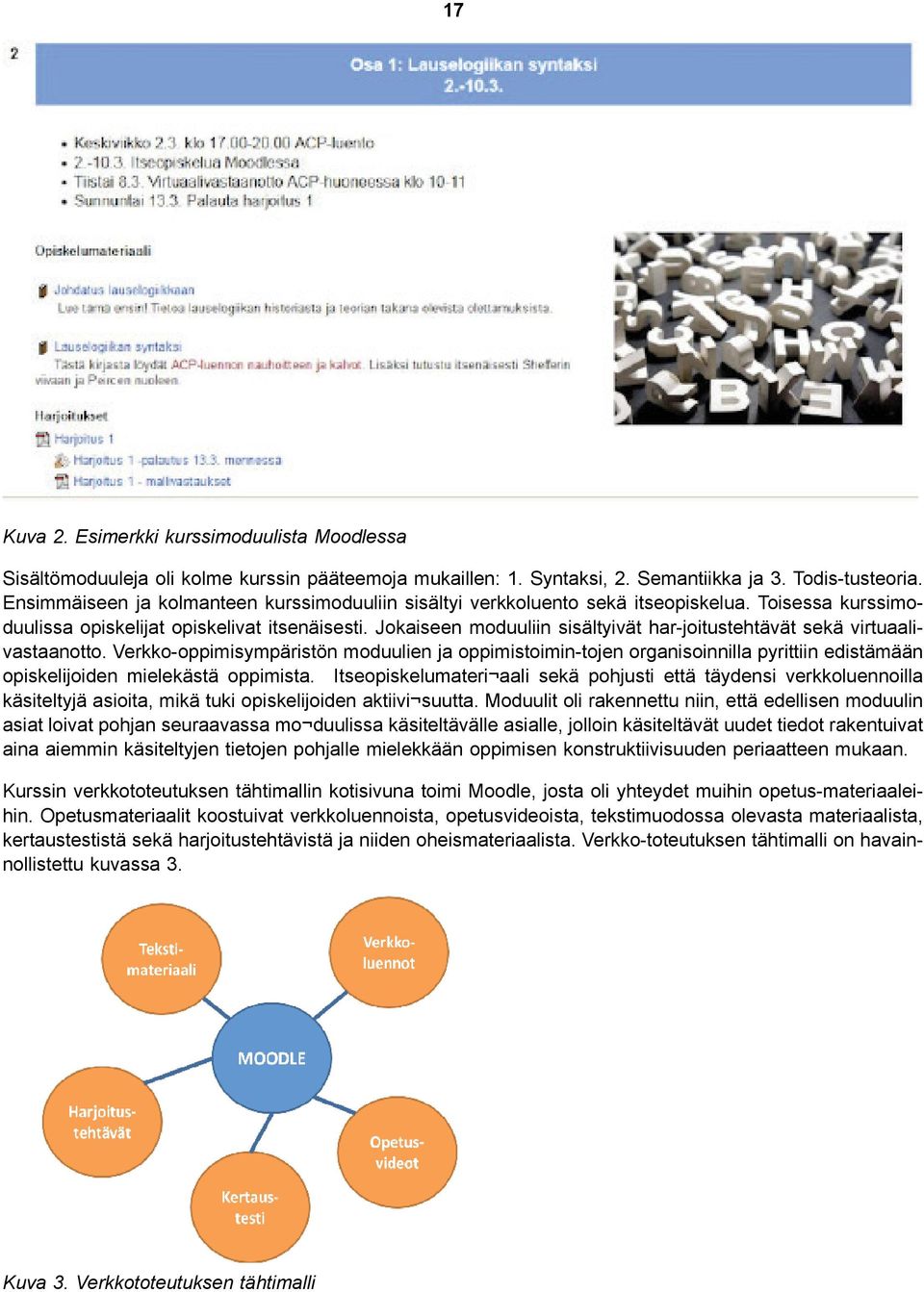 Jokaiseen moduuliin sisältyivät har-joitustehtävät sekä virtuaalivastaanotto.