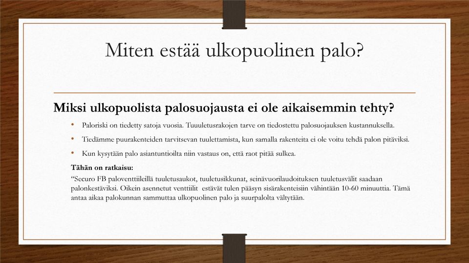 Tiedämme puurakenteiden tarvitsevan tuulettamista, kun samalla rakenteita ei ole voitu tehdä palon pitäviksi.