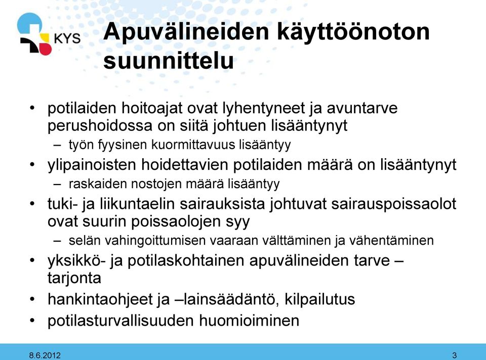 liikuntaelin sairauksista johtuvat sairauspoissaolot ovat suurin poissaolojen syy selän vahingoittumisen vaaraan välttäminen ja vähentäminen