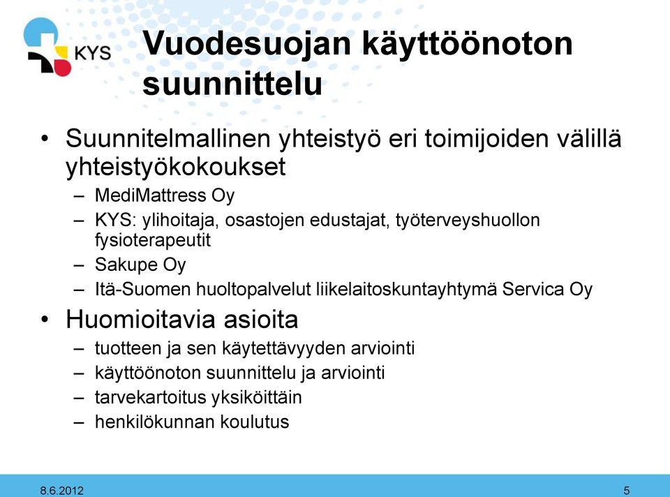 Sakupe Oy Itä-Suomen huoltopalvelut liikelaitoskuntayhtymä Servica Oy Huomioitavia asioita tuotteen ja sen