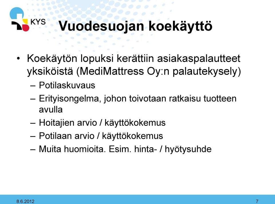 johon toivotaan ratkaisu tuotteen avulla Hoitajien arvio / käyttökokemus