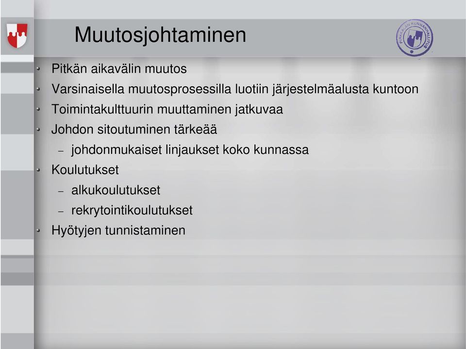 muuttaminen jatkuvaa Johdon sitoutuminen tärkeää johdonmukaiset