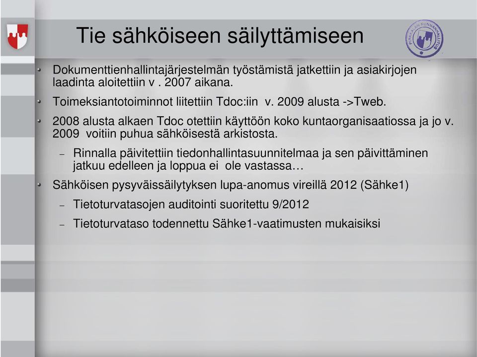 2009 voitiin puhua sähköisestä arkistosta.